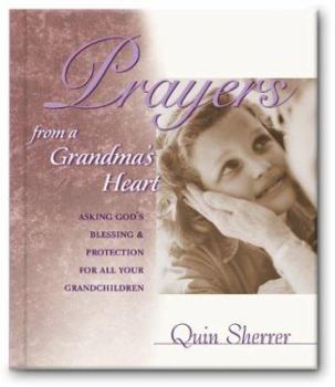 Hardcover Prayers from a Grandma's Heart: Asking God's Blessing & Protection for All Your Grandchildren Book