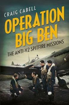 Hardcover Operation Big Ben: The Anti-V2 Spitfire Missions Book