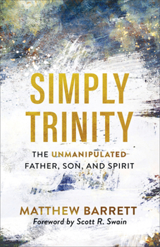 Paperback Simply Trinity: The Unmanipulated Father, Son, and Spirit Book