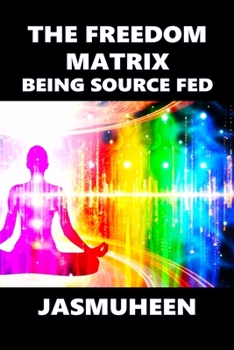 Paperback The Freedom Matrix: Being Source Fed Book