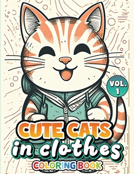 Paperback Cute Cats In Clothes Coloring Book: Volume 1 Book