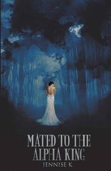 Mated to the Alpha King - Book #1 of the A Royal's Tale