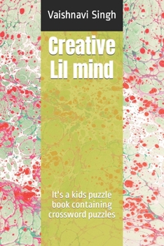 Paperback Creative Lil mind: It's a kids puzzle book containing crossword puzzles [Large Print] Book