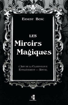 Les Miroirs Magiques: L'Art de la Clairvoyance — Entraînement — Rituel