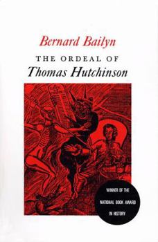 Hardcover The Ordeal of Thomas Hutchinson by Bernard Bailyn (1974) Hardcover Book