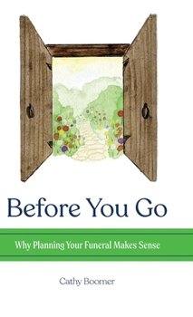 Hardcover Before You Go: Why Planning Your Funeral Makes Sense Book