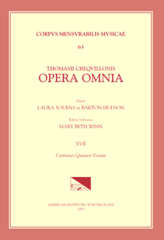 CMM 63 Thomas Crecquillon (Ca. 1510 Ca. 1557), Opera Omnia, Edited by Barton Hudson, Mary Tiffany Ferer, Laura Youens. Vol. XVII Chansons a 4: Volume