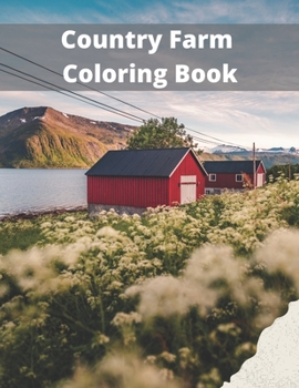 Paperback Country Farm Coloring Book: An Adult Coloring Book with Charming Featurnig Farm Nature Scenes and Relaxating Playful Animals Book