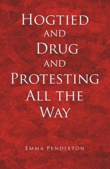 Paperback Hogtied and Drug and Protesting All the Way Book