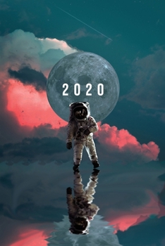 2020: Weekly Planner | 1 Week Per Page | Monday Start Calendar | 6 x 9 Dated Agenda | Appointment Organizer Book | Soft-Cover Astronaut