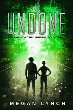 Undone - Book #3 of the Children of the Uprising
