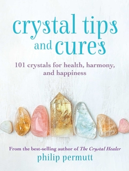 Hardcover Crystal Tips and Cures: 101 Crystals for Health, Harmony, and Happiness Book