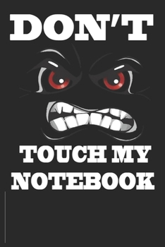 Paperback Don't Touch My Notebook: Top secret Journal, Detective Notebook, Secret Agent notebook for Boys, Girls 6" x 9" 120 pages Book