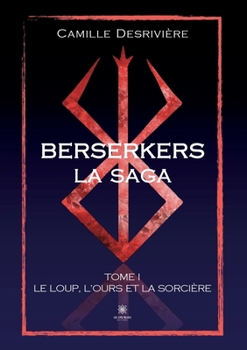 Berserkers: Tome I: Le loup, l'ours et la sorcière