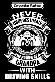 Composition Notebook: Grandpa Trucker With Driving Skills  Journal/Notebook Blank Lined Ruled 6x9 100 Pages