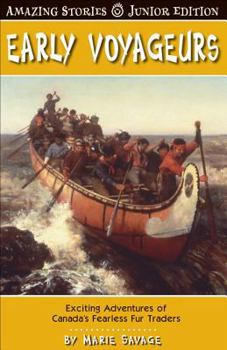 Paperback Early Voyageurs (Jr): The Incredible Adventures of the Fearless Fur Traders Book