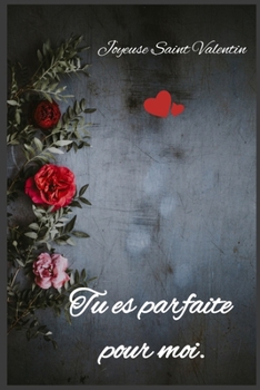 Paperback Tu es parfaite pour moi: Joyeuse Saint Valentin [French] Book