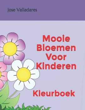 Mooie Bloemen Voor Kinderen: Kleurboek