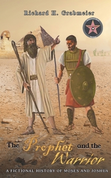 Hardcover The Prophet and the Warrior: A Fictional History of Moses and Joshua Book