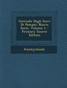 Paperback Giornale Degli Scavi Di Pompei: Nuova Serie, Volume 1 [Italian] Book
