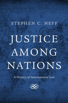 Hardcover Justice Among Nations: A History of International Law Book