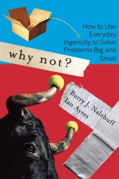 Paperback Why Not?: How to Use Everyday Ingenuity to Solve Problems Big and Small Book