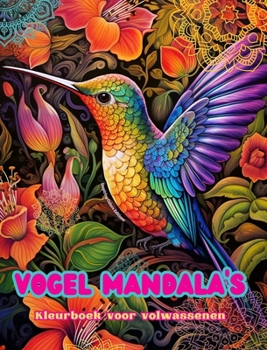 Vogel Mandala's Kleurboek voor volwassenen Ontwerpen om creativiteit te stimuleren: Mystieke beelden van vogels om stress te verlichten