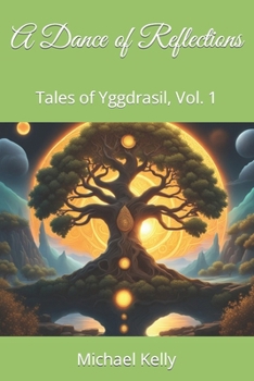 Paperback A Dance of Reflections: Tales of Yggdrasil, Vol. 1 Book