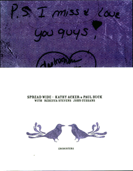 Paperback Kathy Acker & Paul Buck: Spread Wide Book