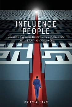 Paperback Influence PEOPLE: Powerful Everyday Opportunities to Persuade that are Lasting and Ethical Book