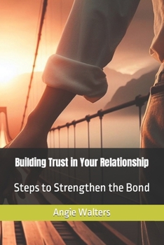 Paperback Building Trust in Your Relationship: Steps to Strengthen the Bond Book