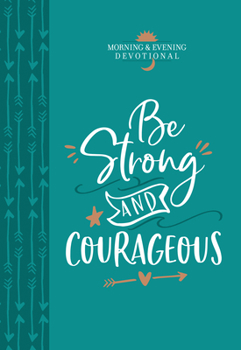 Imitation Leather Be Strong and Courageous: Morning & Evening Devotional Book