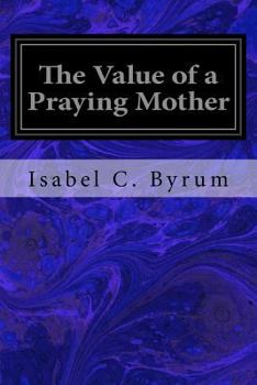 Paperback The Value of a Praying Mother Book