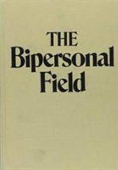 Hardcover The Bipersonal Field: Classical Psychoanalysis and Its Applications Book