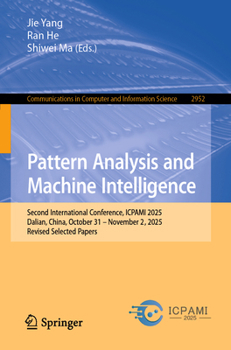 Paperback Pattern Analysis and Machine Intelligence: Second International Conference, Icpami 2025, Dalian, China, October 31 - November 2, 2025, Revised Selecte Book