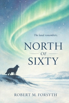 North of Sixty: The Canadian Bush Pilot