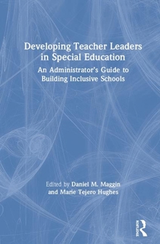 Hardcover Developing Teacher Leaders in Special Education: An Administrator's Guide to Building Inclusive Schools Book