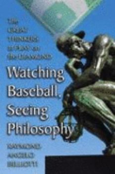 Paperback Watching Baseball, Seeing Philosophy: The Great Thinkers at Play on the Diamond Book