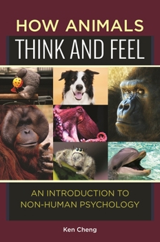 Hardcover How Animals Think and Feel: An Introduction to Non-Human Psychology Book
