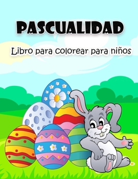 Paperback Libro de Pascua para colorear para niños: Ilustraciones de Pascua grandes y súper divertidas para niños, niñas, niños pequeños y preescolares [Spanish] Book