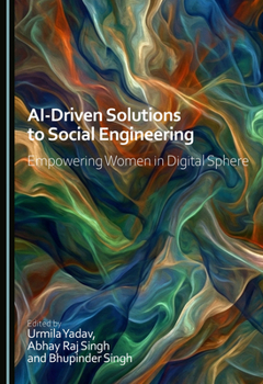 Hardcover Ai-Driven Solutions to Social Engineering: Empowering Women in Digital Sphere Book