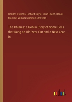 Paperback The Chimes: a Goblin Story of Some Bells that Rang an Old Year Out and a New Year in Book