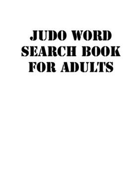 Paperback Judo Word Search Book For Adults: large print puzzle book.8,5x11, matte cover, soprt Activity Puzzle Book with solution [Large Print] Book