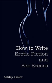 Paperback How To Write Erotic Fiction and Sex Scenes Book