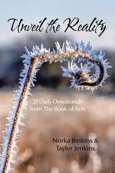 Paperback Unveil the Reality: 28 Daily Devotionals from the Book of Acts Book