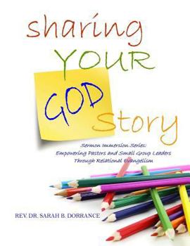 Paperback Sharing Your God Story - Sermon Immersion Series: Empowering Pastors and Small Group Leaders through Relational Evangelism Book