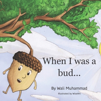 Paperback When I was a bud...: A bedtime story about the power of role models Book