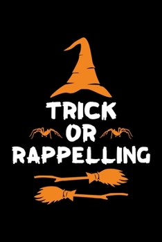 Paperback Trick or Rappelling: Halloween gifts for Rappelling Lover, Lined Notebook, 6" x 9", 120 Pages Book