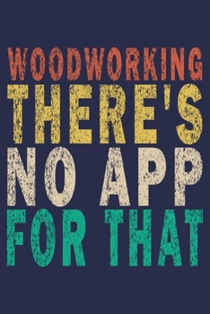 Woodworking There's No App for That: Funny Vintage Carpenter Woodworking Gift Journal
