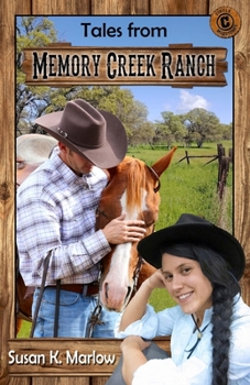 Tales from Memory Creek Ranch - Book #5 of the Circle C Milestones